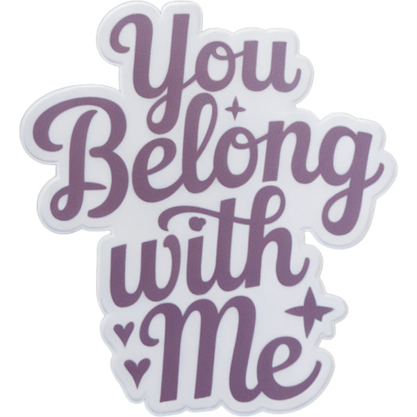 You Belong with Me - Ready to Press DTF Design