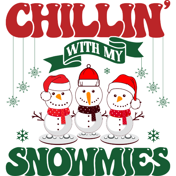 Chillin' with My Snowmies - Ready to Press DTF Design