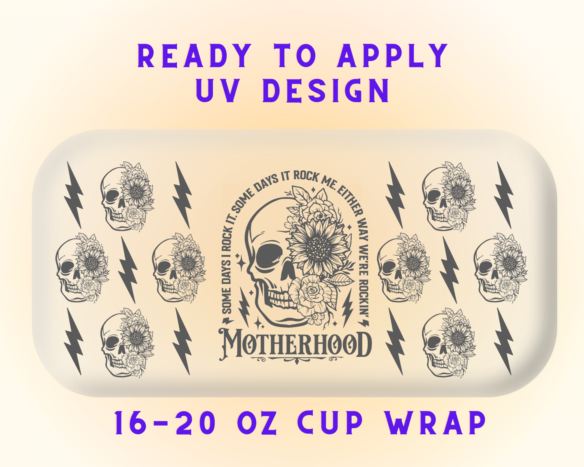 Motherhood Some Days I Rock It UV DTF Cup Wrap – Ready to Press UV Design