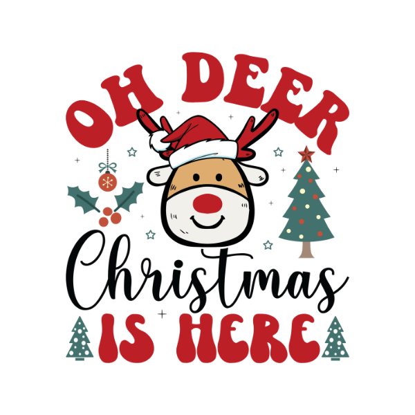 Oh Deer Christmas Is Here - Christmas Ready to Press DTF Design