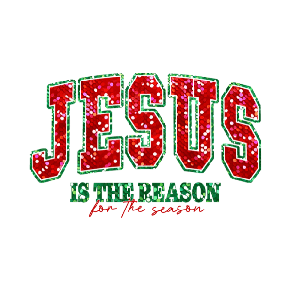 Jesus: The Reason for the Season - Christmas Ready to Press DTF Design